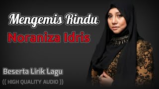 MENGEMIS RINDU  NORANIZA IDRIS HIGH QUALITY AUDIO WITH LYRIC [upl. by Llevron]