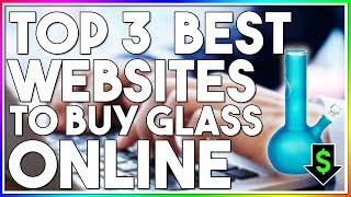 TOP 3 BEST WEBSITES TO BUY GLASS FROM ONLINE Best Ways to get Smoke Equipment [upl. by Lehcem423]