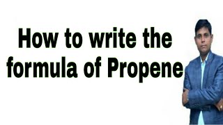 How to write the formula of Propene  propene  Propene formula  Propene [upl. by Nylcaj]