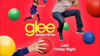 Last Friday Night  Glee HD FULL STUDIO [upl. by Akinak]