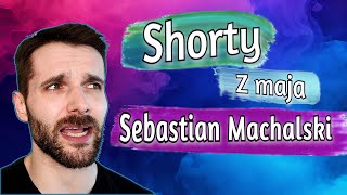 Shorty z maja 2024  Sebastian Machalski darcieryja [upl. by Arabeila246]