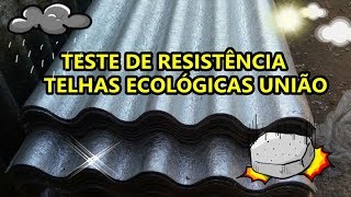 TESTE DE RESISTÊNCIA DA TELHA ECOLÓGICA UNIÃO [upl. by Schild]