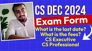 CS Dec 2024 Examination form CS Executive How to fill What is the last date to fill cs exam form [upl. by Essex]