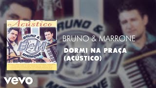 Bruno amp Marrone  Dormi na Praça Acústico Áudio Oficial [upl. by Harragan]