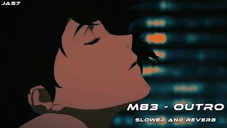 M83  OUTRO SLOWED AND REVERB [upl. by Avehsile]