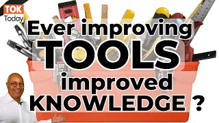 ToK Essay 4 M25 ever improving tools  improved knowledge [upl. by Xuerd424]