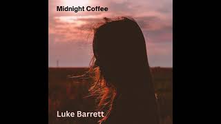 Midnight Coffee  Luke Barrett  Country Music [upl. by Samuella575]