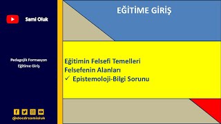 EG 15 EĞİTİME GİRİŞ  Eğitimin Felsefi Temelleri EpistemolojiBilgi Sorunu [upl. by Bortz]