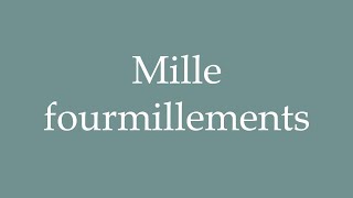 How to Pronounce Mille fourmillements A thousand tingling Correctly in French [upl. by Airdnoed]