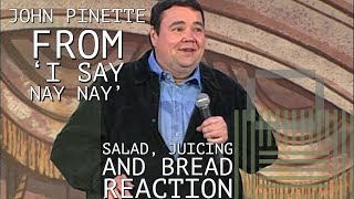 John Pinette  Salad Juicing and Bread I Say Nay Nay Reaction [upl. by Derry585]