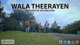 Wala Theerayen  Covered by Api Machan [upl. by Leiva]