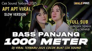 DJ TERBARU 2025 COCOK BUAT CEK SOUND FULL BASS PANJANG 1000 METER DJ APT APT VIRAL MHLS PRO [upl. by Eidarb]