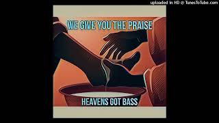 We Give You the Praise  Heavens Got Bass Reggae Gospel [upl. by Sharline]