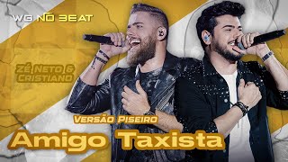 Amigo Taxista  Wg No Beat amp Zé Neto e Cristiano  Versão Piseiro [upl. by Atteyek]