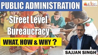 Public Administration  Street Level Bureaucracy  What  How amp Why   Sajjan Singh bureaucracy [upl. by Notac961]