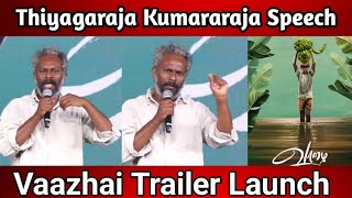 Thiyagaraja Kumararaja Speech at Vaazhai Trailer Launch  Mari Selvaraj  Live Tamil Cinema [upl. by Feirahs]