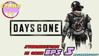 DAYS GONE  GamePlay ITA Campagna EpS 18  STERMINATORE DI ORDE Parte 5 [upl. by Demaggio212]