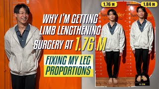 WHY I’M GETTING LIMB LENGTHENING SURGERY AT 176M – FIXING MY LEG PROPORTIONS [upl. by Mateusz]