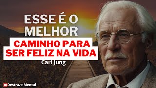 O CAMINHO para SER FELIZ NA VIDA  CARL JUNG [upl. by Ardnaz292]