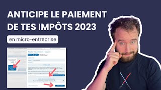 Anticipe le paiement de tes impôts en microentreprise pour 2023 💰 [upl. by Terryl]