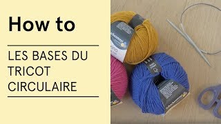 Tuto  Les bases du tricot circulaire  VERITAS [upl. by Atiuqaj]