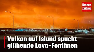 Vulkan auf Island spuckt glühende LavaFontänen  kronetv NEWS [upl. by Ehttam]