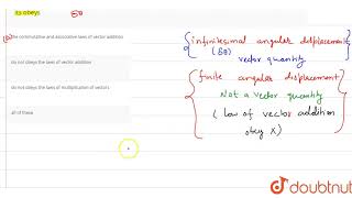 The infinitesimal angular displacement of a particle performing circular motion is a vetor because [upl. by Gaither]