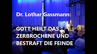 GOTT HEILT DAS ZERBROCHENE UND BESTRAFT DIE FEINDE Von Dr Lothar Gassmann [upl. by Oconnor]