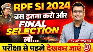 RPF SI Exam 2024  RPF SI Selection कैसे लें  परीक्षा से पहले देख लो  Strategy By Aditya Patel Sir [upl. by Oicam829]