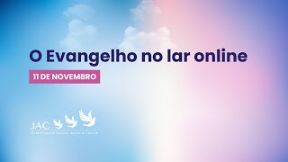 O Evangelho no lar online 11 de novembro [upl. by Richardson]