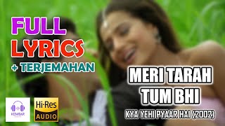 Meri Tarah Tum Bhi  Kya Yehi Pyaar Hai Lirik amp Terjemahan  Alka Y Babul S  Ameesha Patel Aftab [upl. by Damaris]