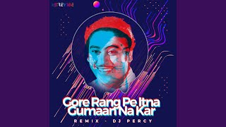 Gore Rang Pe Itna Gumaan Na Kar Remix [upl. by Adala]