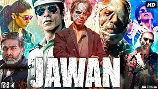 Jawan Full Movie  Shah Rukh Khan  Nayanthara  Vijay Sethupathi  Sunil Grover  Review amp Facts HD [upl. by Edgerton]