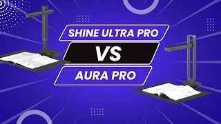 The CZUR Shine Ultra Pro versus the Aura Pro [upl. by Kubiak672]