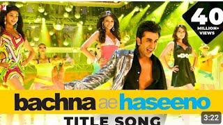 Bachna Ae Haseeno Title Song  Ranbir Deepika Bipasha Minissha Kishore Kumar Vishal and Shekhar [upl. by Ricardama]