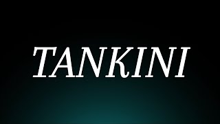 Learn How to Pronounce Tankini Correctly Fashion Apparel Pronunciation [upl. by Aneehsirk]