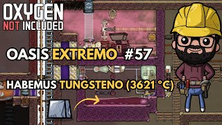 FUNDIMOS INSULITA TENEMOS TUNGSTENO 3621ºC  Oasis Extremo  Ep57  Oxygen Not Included [upl. by Jovita318]