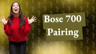 How do I put my Bose 700 in pairing mode [upl. by Chong]