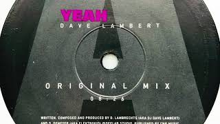 Dave Lambert • Yeah Original Mix 2005 [upl. by Llevron]