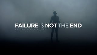 Failure is NOT the END  Powerful Motivational Video [upl. by Elbas]