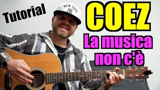 Coez  La Musica Non Cè  Tutorial Chitarra [upl. by Koser]