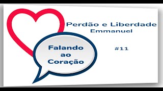 Perdão e Liberdade  Emmanuel [upl. by Iaw]