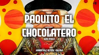 Paquito El Chocolatero  King África Hardstyle Remix  Alcala [upl. by Ashlan]