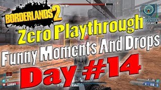 Borderlands 2  Zero Playthrough Funny Moments And Drops  Day 14 [upl. by Shelley]