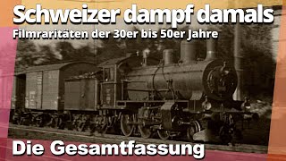 Gesamtfilm SCHWEIZER DAMPF DAMALS FILMRARITÄTEN der 30er bis 50er Jahre [upl. by Trawets]