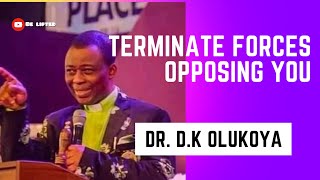 TERMINATE SPIRITUAL FORCES OPPOSING YOU  Dr DK Olukoya [upl. by Broek]