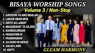 BISAYA PRAISE AND WORSHIP SONGS  Volume 3  Nonstop Playlist  GLEAM HARMONY gospelmusic [upl. by Fadiman]