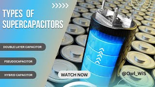 Types of supercapacitors  EDLC Pseudocapacitor Hybrid Capacitor [upl. by Kale]