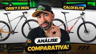 ANÁLISE BIKE OGGI 73 x CALOI ELITE QUAL BICICLETA VALE MAIS A PENA DEORE 12v BOAS INTERMEDIÁRIAS [upl. by Nattirb]