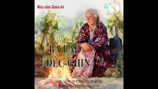 TRUYỆN ĐỌC BÀ LÃO IDÉCGHIN MÁCXIM GOÓCKI [upl. by Asecnarf469]